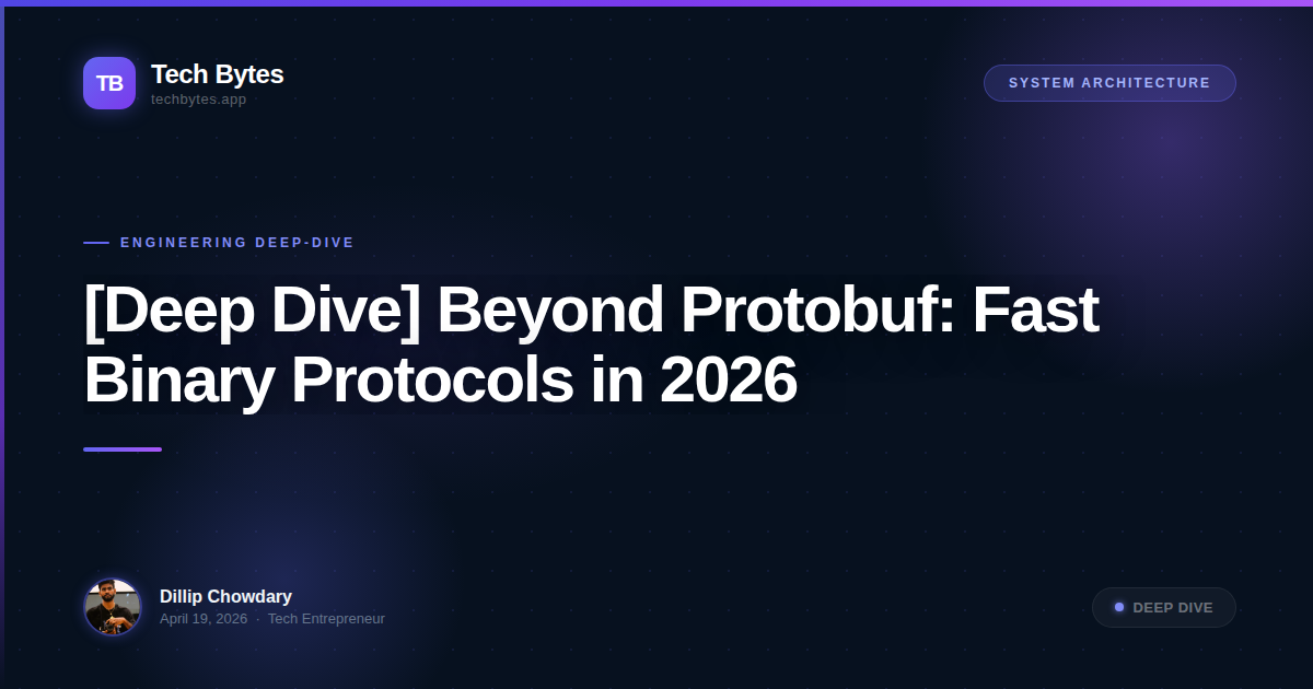[Deep Dive] Beyond Protobuf: Fast Binary Protocols in 2026